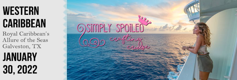 Simply Spoiled Crafting Cruise- January 2022